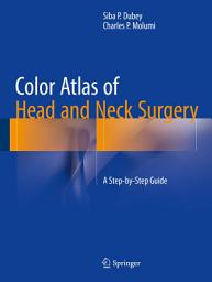 Icon image Color Atlas of Head and Neck Surgery: A Step-by-Step Guide