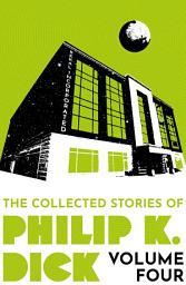 Icon image The Collected Stories of Philip K. Dick Volume 4