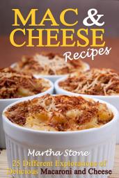 Icon image Mac & Cheese Recipes: Different Explorations of Delicious Macaroni and Cheese