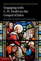 Icon image Engaging with C. H. Dodd on the Gospel of John: Sixty Years of Tradition and Interpretation