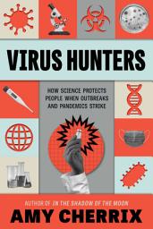 Icon image Virus Hunters: How Science Protects People When Outbreaks and Pandemics Strike