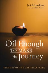 Icon image Oil Enough to Make the Journey: Sermons on the Christian Walk