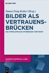 Icon image Bilder als Vertrauensbrücken: Die Symbolsprache Sterbender verstehen