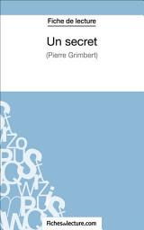 Icon image Un secret - Philippe Grimbert (Fiche de lecture): Analyse complète de l'oeuvre