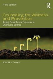 Icon image Counseling for Wellness and Prevention: Helping People Become Empowered in Systems and Settings, Edition 3