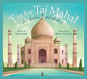 Icon image T is for Taj Mahal: An India Alphabet