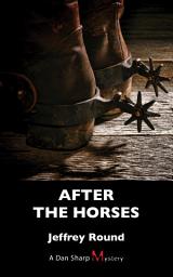 Icon image After the Horses: A Dan Sharp Mystery