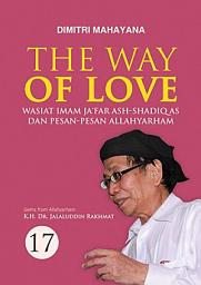 Icon image The Way of Love 17: Wasiat Imam Ja‘far ash-Shadiq dan Pesan-pesan Allahyarham