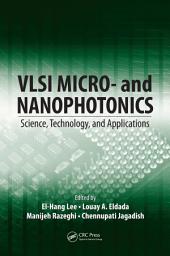 Icon image VLSI Micro- and Nanophotonics: Science, Technology, and Applications