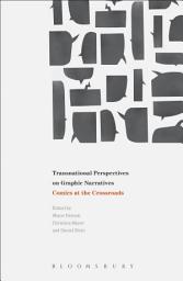 Icon image Transnational Perspectives on Graphic Narratives: Comics at the Crossroads