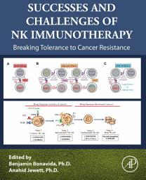 Icon image Successes and Challenges of NK Immunotherapy: Breaking Tolerance to Cancer Resistance