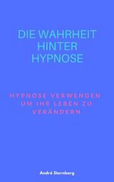 Icon image Die Wahrheit hinter Hypnose: Hypnose verwenden, um Ihr Leben zu verändern