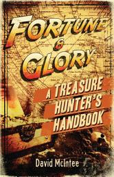 Icon image Fortune and Glory: A Treasure Hunter’s Handbook