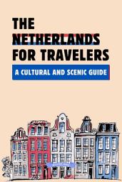 Icon image The Netherlands for Travelers: A Cultural and Scenic Guide