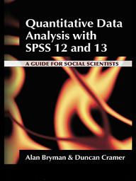 Icon image Quantitative Data Analysis with SPSS 12 and 13: A Guide for Social Scientists