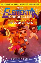 Icon image Book Three: Part 1 The Dusk of Hope (The Elementia Chronicles, Book 3)