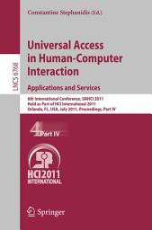 Icon image Universal Access in Human-Computer Interaction. Applications and Services: 6th International Conference, UAHCI 2011, Held as Part of HCI International 2011, Orlando, FL, USA, July 9-14, 2011, Proceedings, Part IV