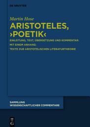 Icon image Aristoteles, ›Poetik‹: Einleitung, Text, Übersetzung und Kommentar. Mit einem Anhang: Texte zur aristotelischen Literaturtheorie