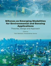 Icon image MXenes as Emerging Modalities for Environmental and Sensing Applications: Theories, Design and Approach