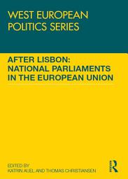 Icon image After Lisbon: National Parliaments in the European Union