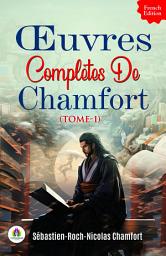 Icon image Œuvres Complètes De Chamfort (Tome 1)