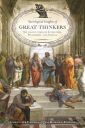 Icon image Sociological Insights of Great Thinkers: Sociology through Literature, Philosophy, and Science