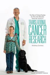 Icon image The Role of Clinical Studies for Pets with Naturally Occurring Tumors in Translational Cancer Research: Workshop Summary