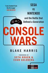 Icon image Console Wars: Sega Vs Nintendo - and the Battle that Defined a Generation