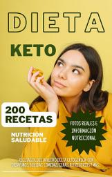 Icon image Dieta KETO: 200 recetas de nutrición saludable con Fotos reales e información nutricional: Recetas de dieta keto o dieta cetogénica con Desayunos, bebidas, comidas, cenas, refrigerios y más...