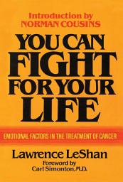 Icon image You Can Fight For Your Life: Emotional Factors in the Treatment of Cancer