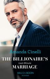 Icon image The Billionaire's Last-Minute Marriage (The Greeks' Race to the Altar, Book 2) (Mills & Boon Modern)