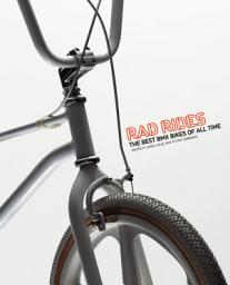 Icon image Rad Rides: The Best BMX Bikes of All Time