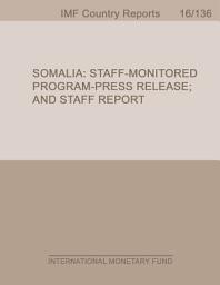 Icon image Somalia: Staff -Monitored Program-Press Release; and Staff Report