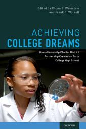 Icon image Achieving College Dreams: How a University-Charter District Partnership Created an Early College High School