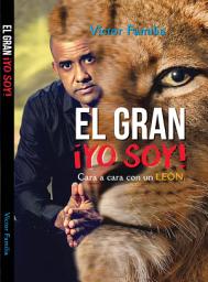 Icon image El gran ¡YO SOY!: Cara a cara con un león