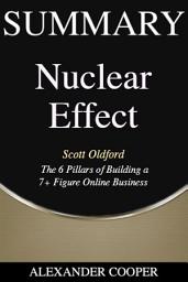 Icon image Summary of Nuclear Effect: by Scott Oldford - The 6 Pillars of Building a 7+ Figure Online Business - A Comprehensive Summary