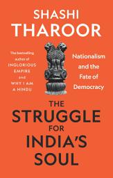 Icon image The Struggle for India's Soul: Nationalism and the Fate of Democracy