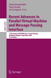 Icon image Recent Advances in Parallel Virtual Machine and Message Passing Interface: 11th European PVM/MPI Users' Group Meeting, Budapest, Hungary, September 19-22, 2004, Proceedings