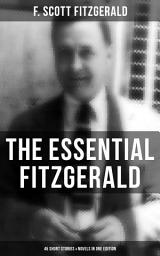 Icon image The Essential Fitzgerald - 45 Short Stories & Novels in One Edition