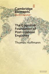 Icon image The Cognitive Foundation of Post-colonial Englishes: Construction Grammar as the Cognitive Theory for the Dynamic Model