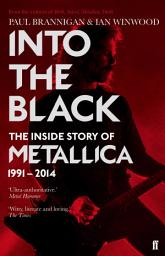 Icon image Into the Black: The Inside Story of Metallica, 1991–2014