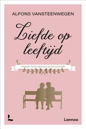 Icon image Liefde op leeftijd: Waarom liefde altijd een werkwoord blijft