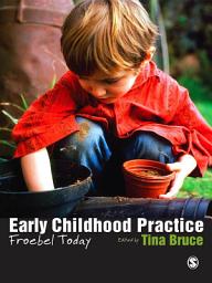 Icon image Early Childhood Practice: Froebel today