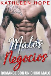 Icon image Malos negocios: Romance con un chico malo