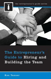 Icon image The Entrepreneur's Guide to Hiring and Building the Team