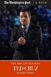 Icon image The 2016 Contenders: Ted Cruz