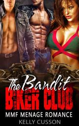 Icon image The Bandit Biker Club: MC Biker Menage MMF Romance