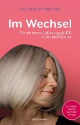 Icon image Im Wechsel: Für ein neues Lebensgefühl in der Menopause. Gut durch die Wechseljahre. Was wirklich hilft bei Gefühlschaos, Schweißausbrüchen, Gewichtsschwankungen und Schlafstörungen – mit Expertise erklärt