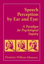 Icon image Speech Perception By Ear and Eye: A Paradigm for Psychological Inquiry