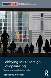 Icon image Lobbying in EU Foreign Policy-making: The case of the Israeli-Palestinian conflict